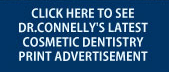 Dr.Connelly s Latest Cosmetic Dentistry Print Advertisement